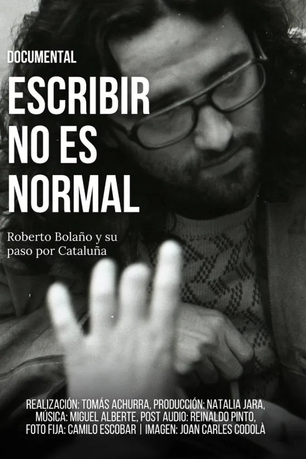 Escribir No Es Normal: Roberto Bolaño Y Su Paso Por Cataluña