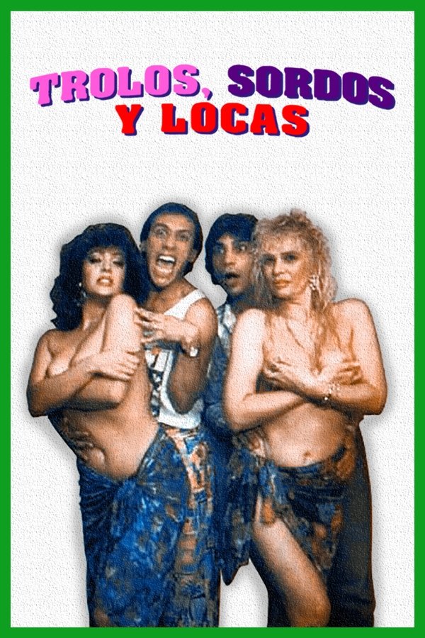 Trolos, Sordos Y Locas