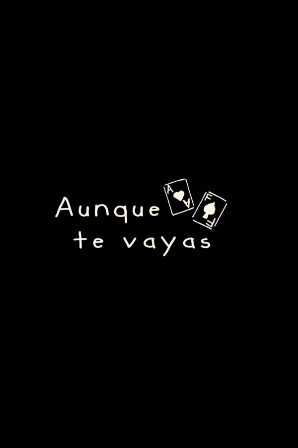 Aunque Te Vayas