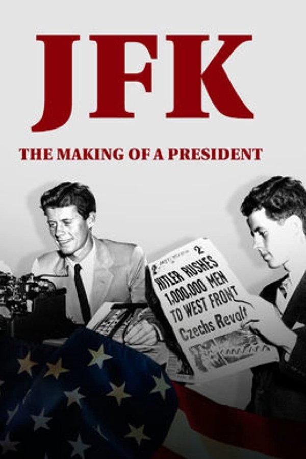 JFK: The Making Of A President