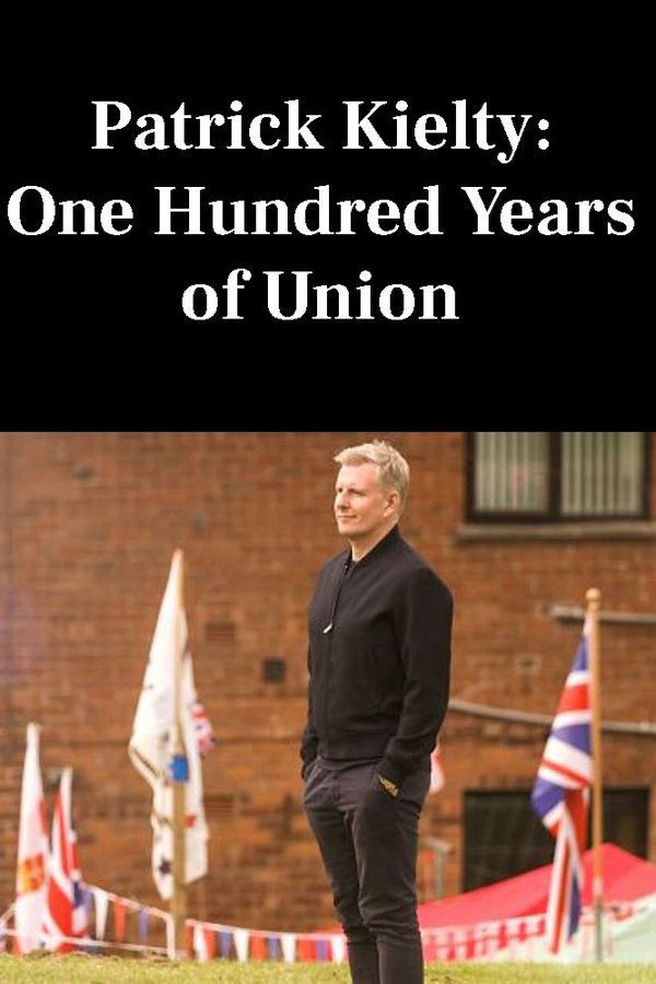 Patrick Kielty: One Hundred Years Of Union
