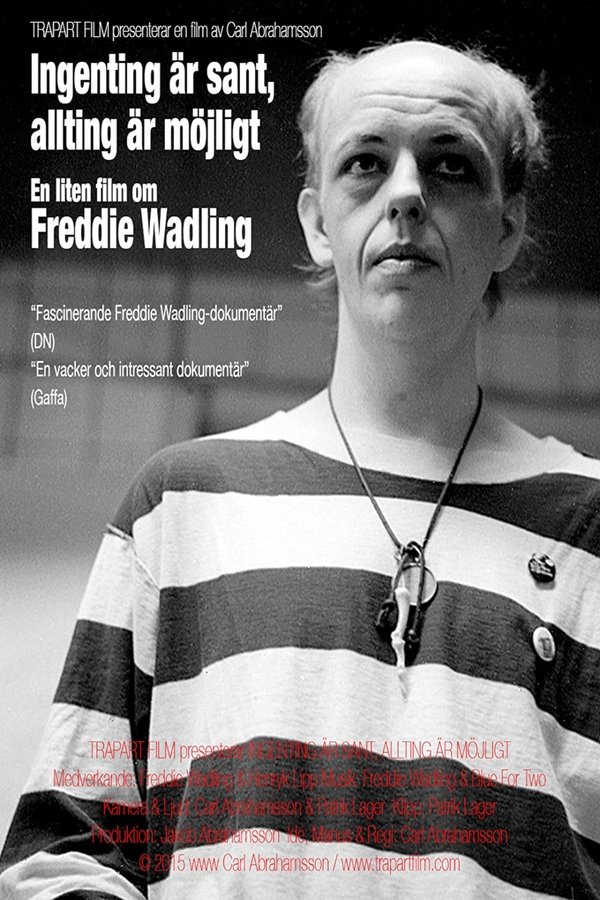 Ingenting är Sant, Allting är Möjligt – En Liten Film Om Freddie Wadling