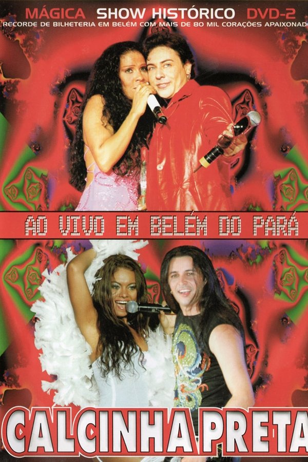Calcinha Preta - Mágica - Show Histórico Ao Vivo Em Belém Do Pará