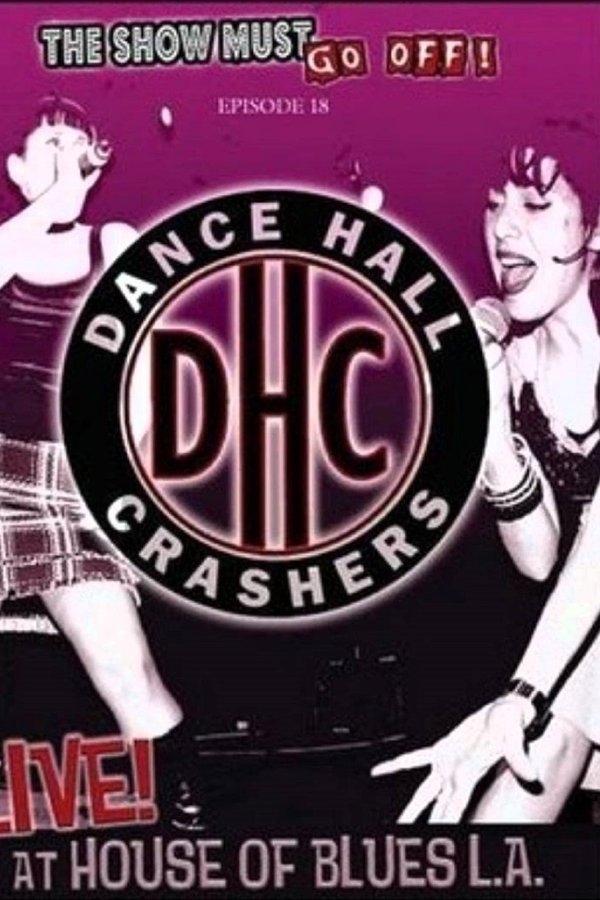 The Show Must Go Off!: Dance Hall Crashers - Live At The House Of Blues L.A.