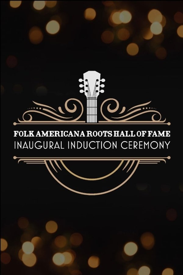 Folk Americana Roots Hall Of Fame: Inaugural Induction Ceremony