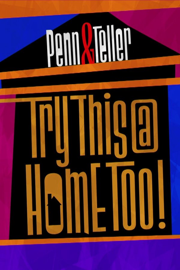 Penn & Teller: Try This At Home Too