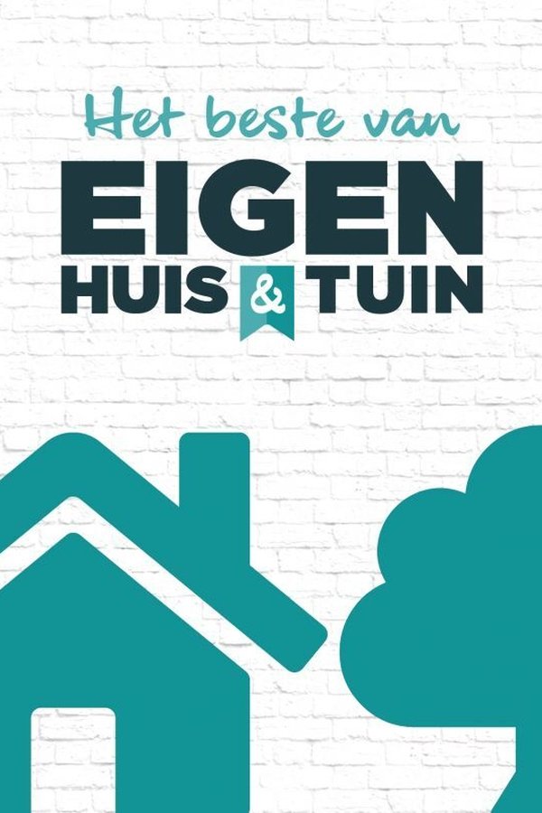 Het Beste Van Eigen Huis & Tuin