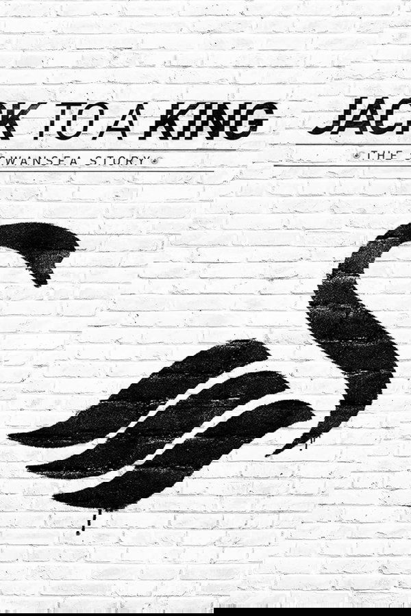 Jack To A King: The Swansea Story