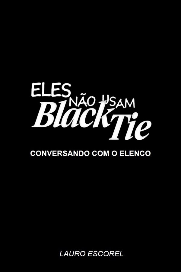 Eles Não Usam Black-Tie - Conversando Com O Elenco