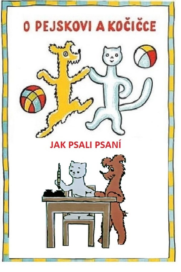 O Pejskovi A Kočičce, Jak Psali Psaní