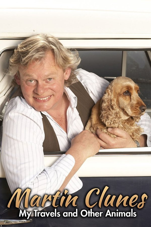 Martin Clunes: My Travels And Other Animals