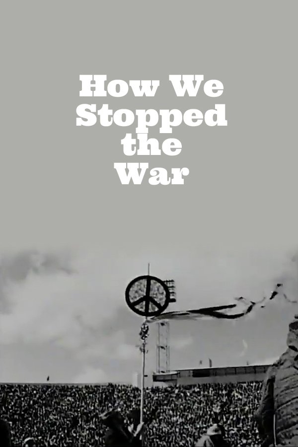 How We Stopped The War
