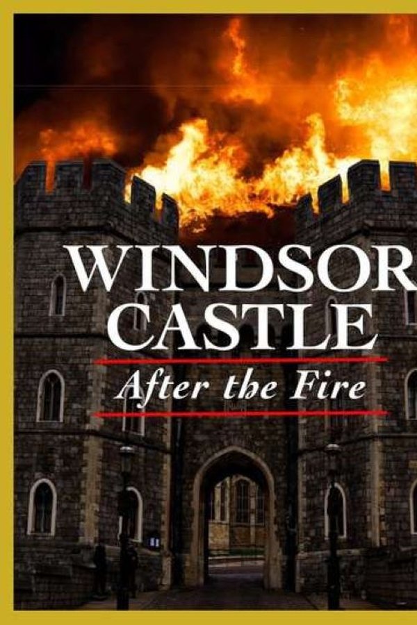 Windsor Castle: After The Fire