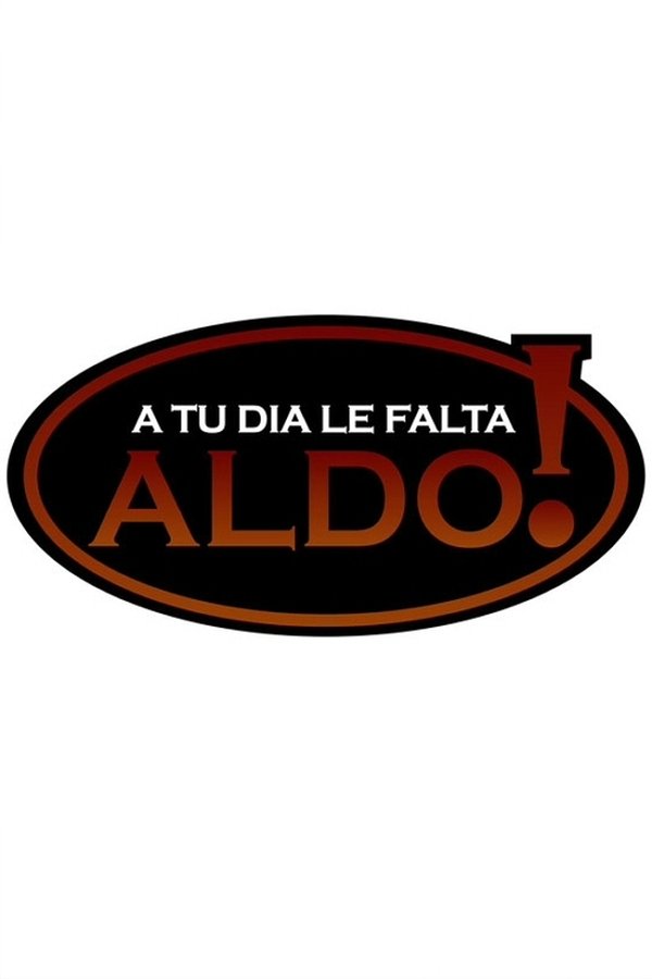 A Tu Día Le Falta Aldo!
