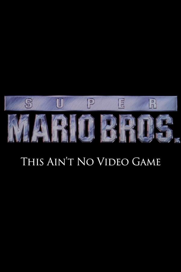 Super Mario Bros: This Ain't No Video Game
