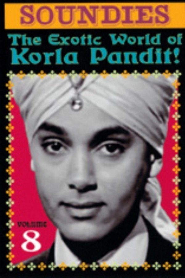 Soundies, Vol. 8: The Exotic World Of Korla Pandit!