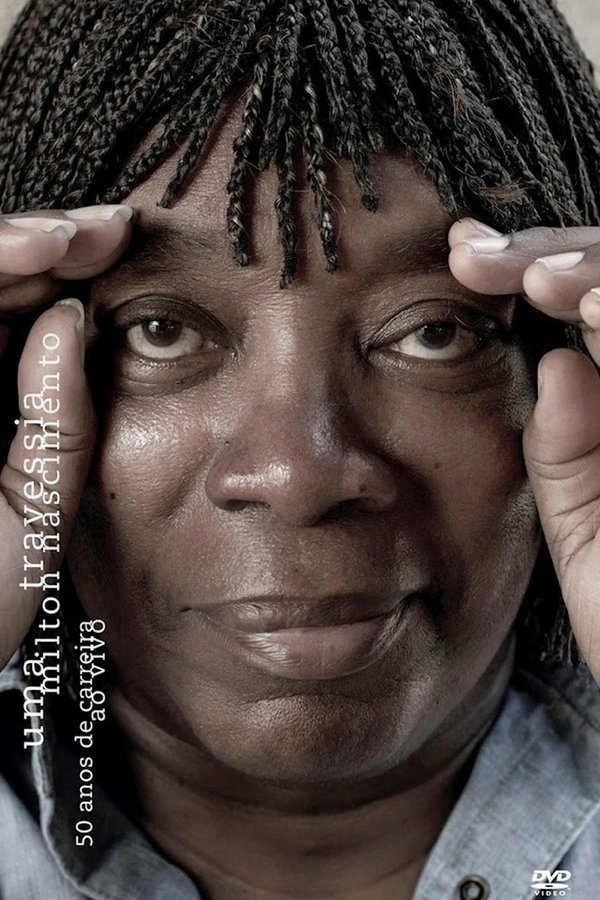 Milton Nascimento - Uma Travessia - 50 Anos De Carreira - Ao Vivo