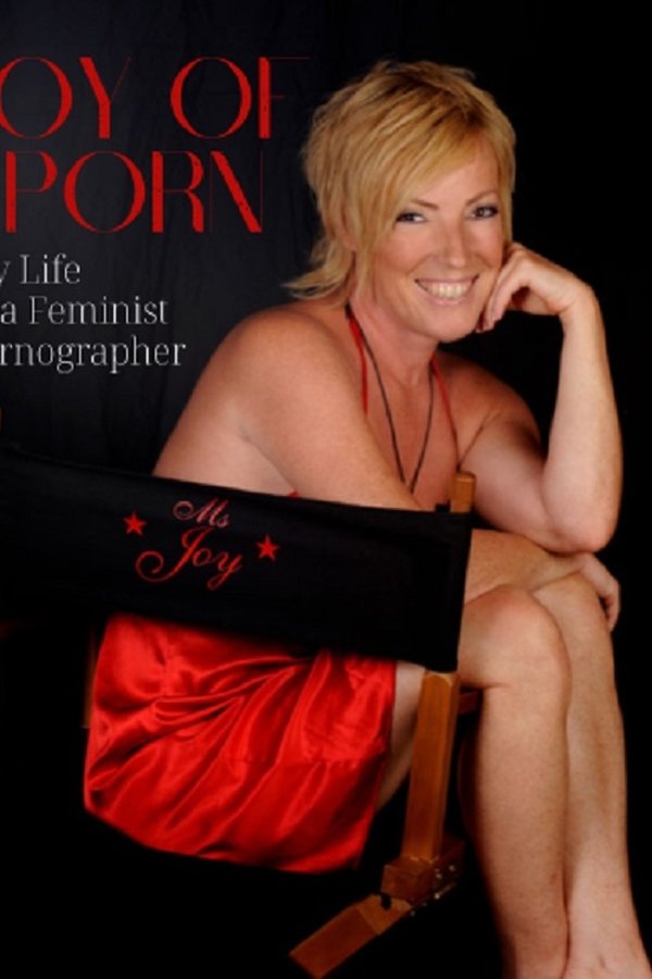 Joy Of Porn: My Life As A Feminist Pornographer