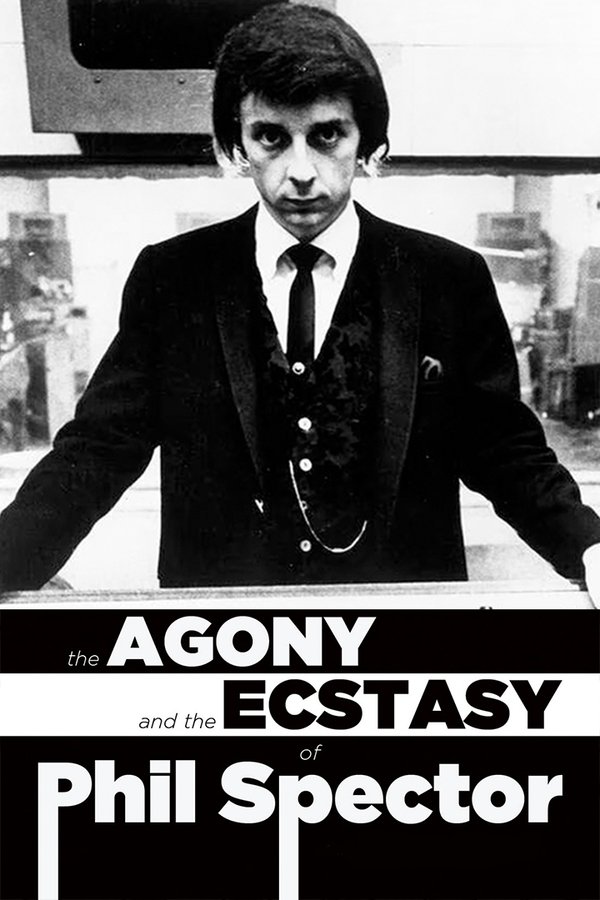 The Agony And Ecstasy Of Phil Spector