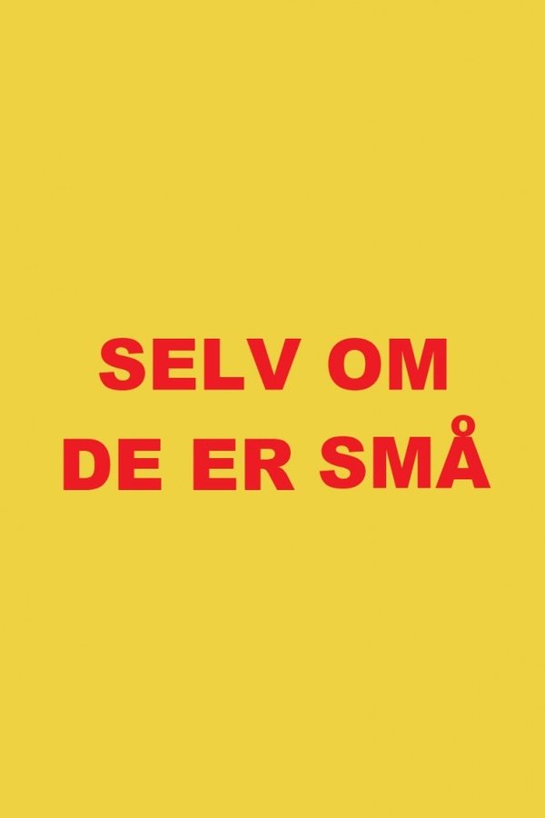 Selv Om De Er Små