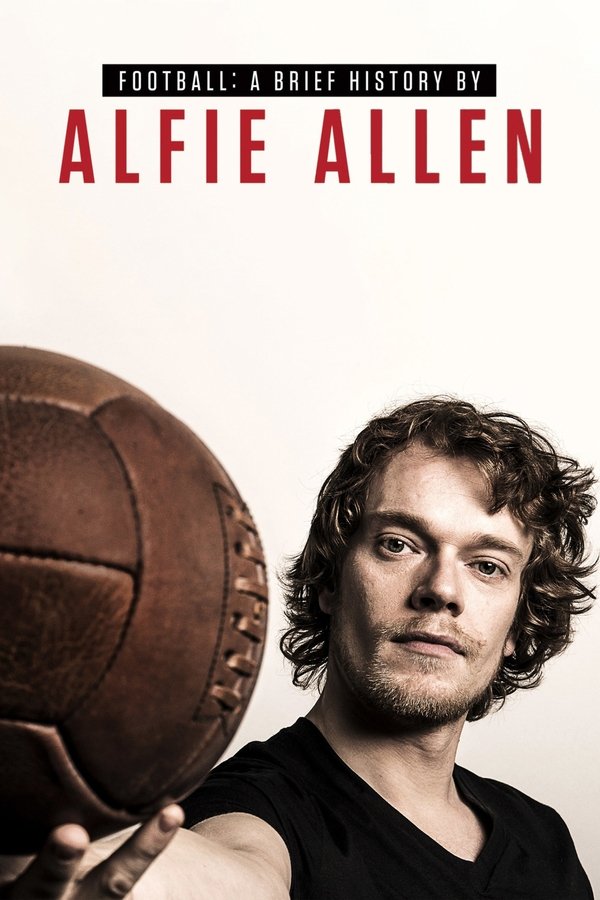Football: A Brief History By Alfie Allen
