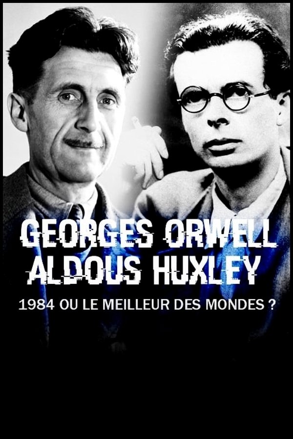 George Orwell, Aldous Huxley : « 1984 » Ou « Le Meilleur Des Mondes » ?