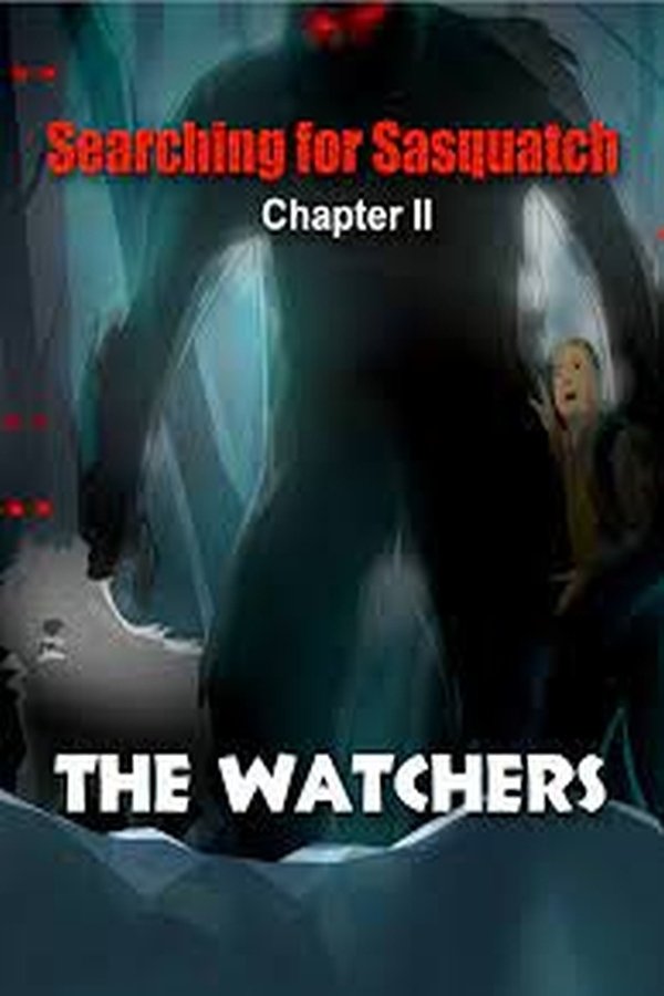 Searching For Sasquatch Chapter II  The Watchers
