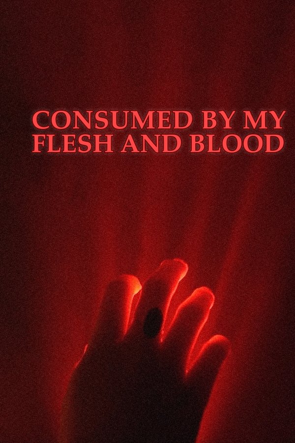 Consumed By My Flesh And Blood