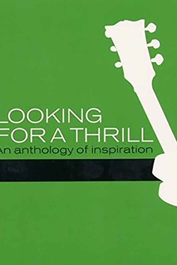 Looking For A Thrill: An Anthology Of Inspiration
