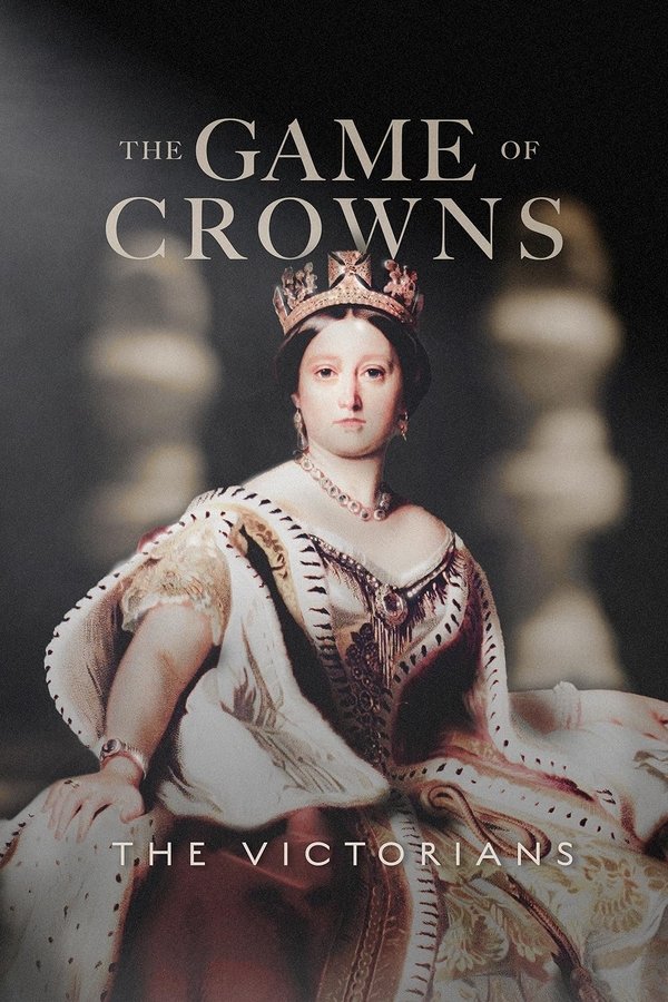 The Game Of Crowns: The Victorians