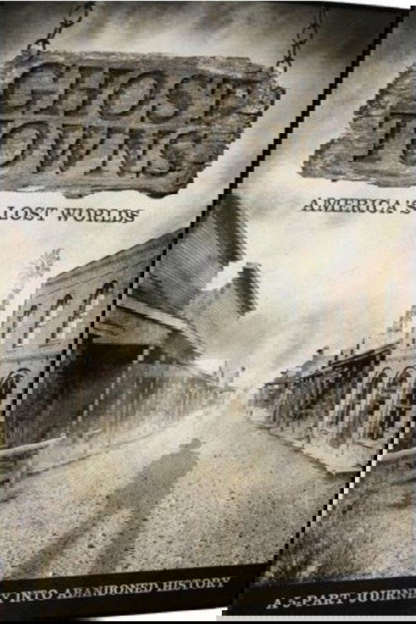 Ghost Towns: America's Lost World