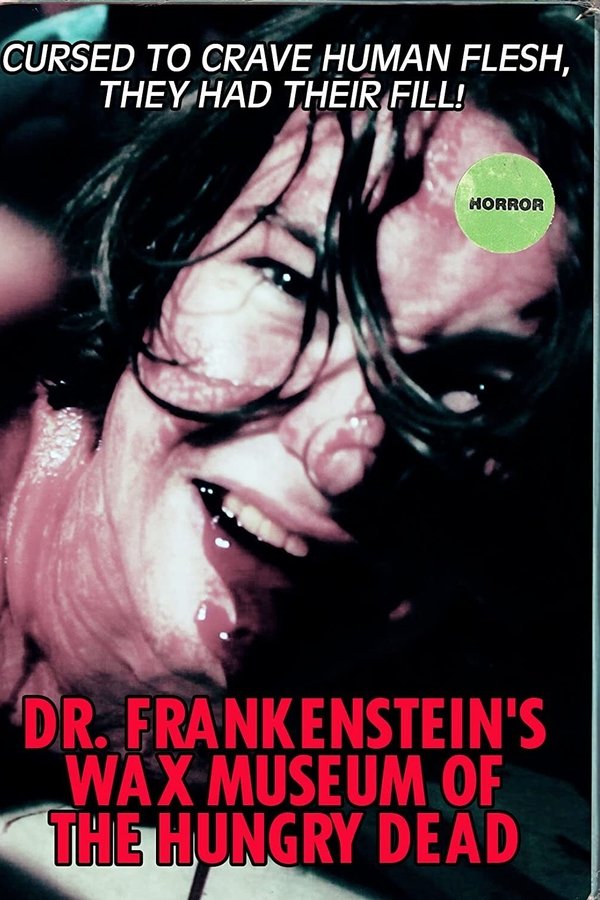 Dr. Frankenstein's Wax Museum Of The Hungry Dead