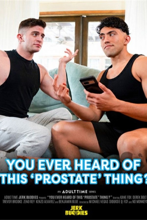 You Ever Heard Of This 'Prostate' Thing?