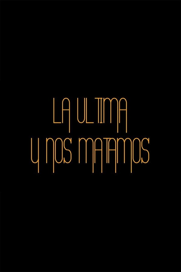 La última Y Nos Matamos