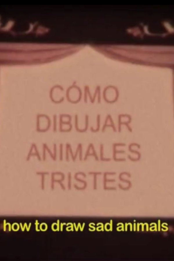 How to Draw Sad Animals or Notebook of All the Living and Dead Things That I Imagined the Night You Went Away Forever