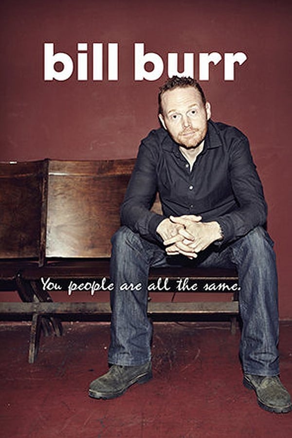 Bill Burr: You People Are All The Same