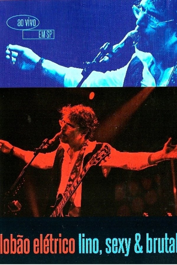 Lobão Elétrico Lino Sexy & Brutal