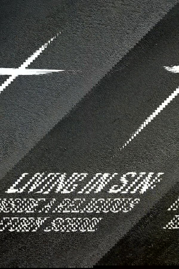 Living in Sin: Inside a Religious Reform School