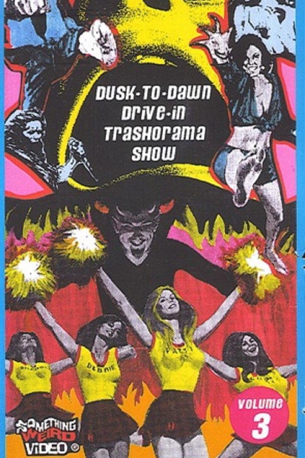 Dusk to Dawn Drive-In Trash-O-Rama Show Vol. 3