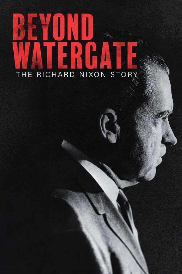 Beyond Watergate: The Richard Nixon Story (2024)