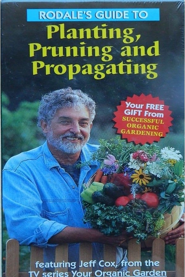 Rodale’s Guide to Planting, Pruning and Propagating