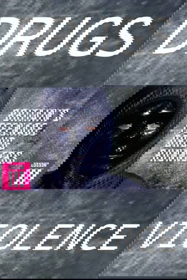 Britain’s Teenage Drug Runners