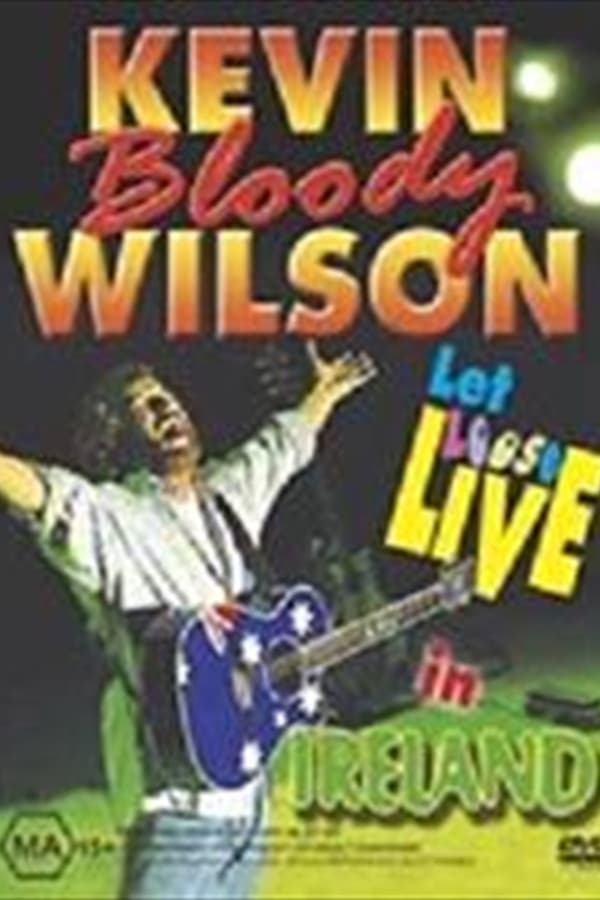 Kevin Bloody Wilson – Let Loose Live In Ireland