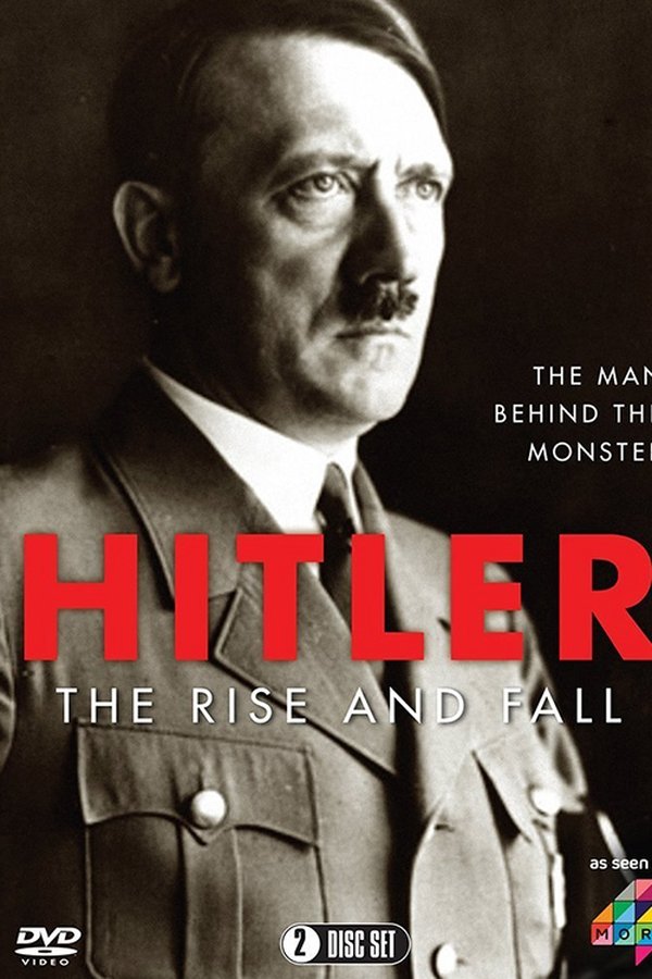 Hitler: The Rise and Fall Hitler: The Rise and Fall