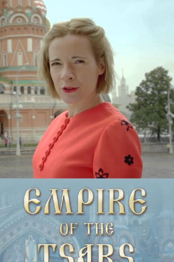 Empire of the Tsars: Romanov Russia with Lucy Worsley Empire of the Tsars: Romanov Russia with Lucy Worsley