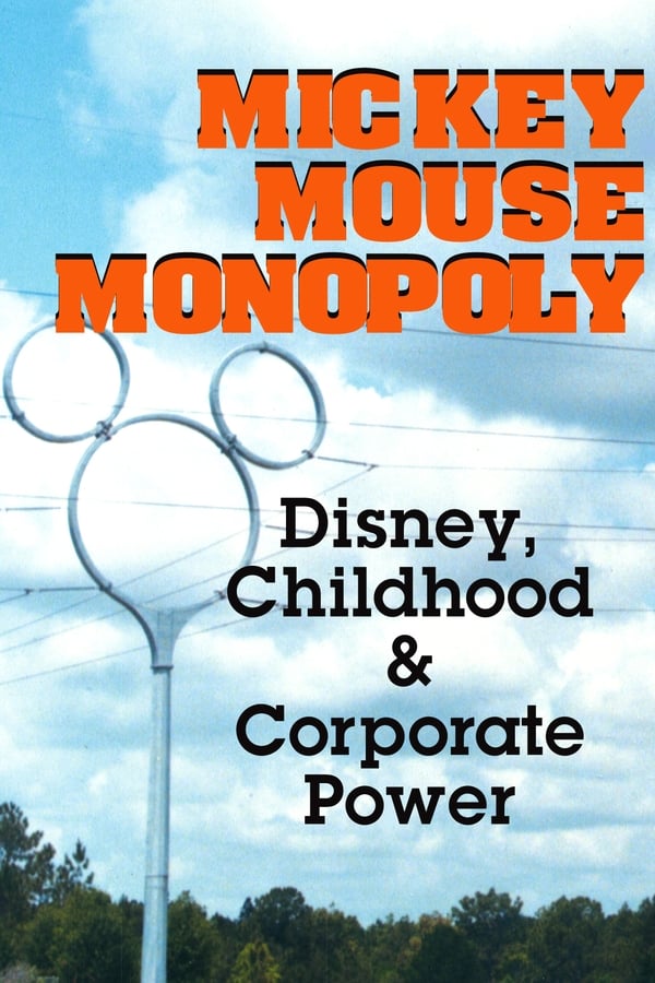 Mickey Mouse Monopoly: Disney, Childhood & Corporate Power
