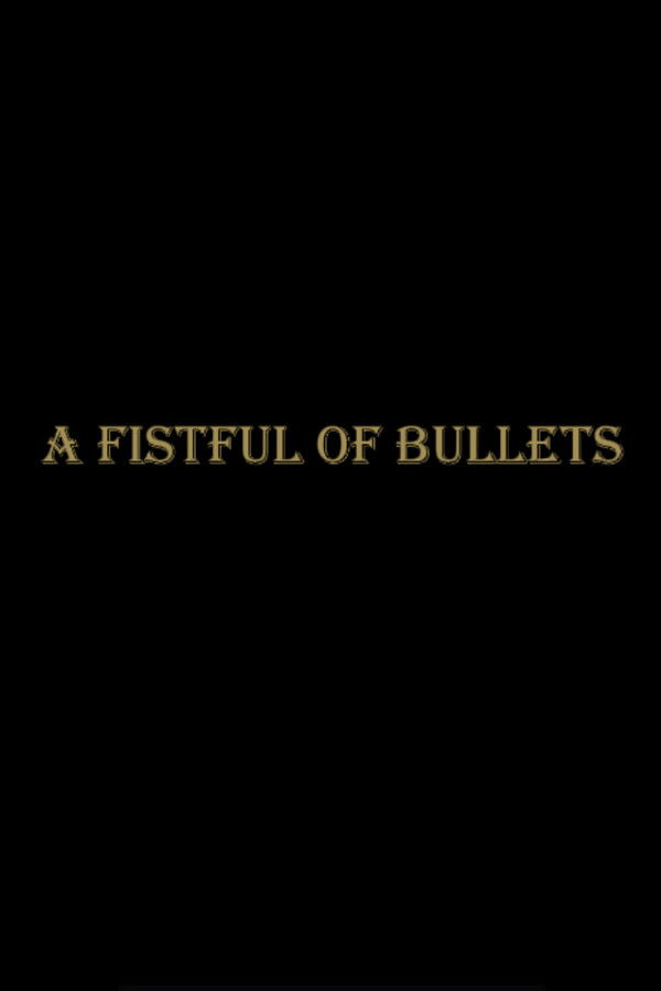 A Fistful Of Bullets