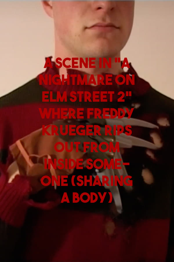 A scene in “A Nightmare on Elm Street 2” where Freddy Krueger rips out from inside someone (sharing a body)