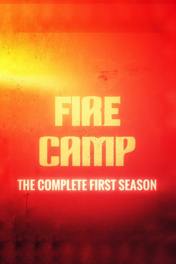 Fire Camp: The Complete First Season