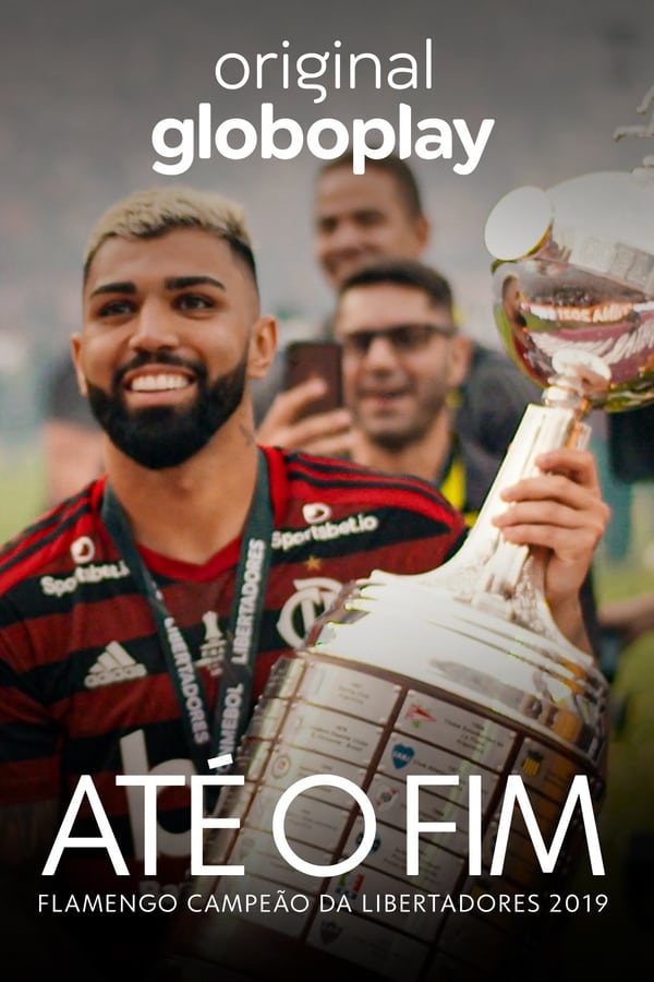 Até o Fim – Flamengo Campeão da Libertadores 2019